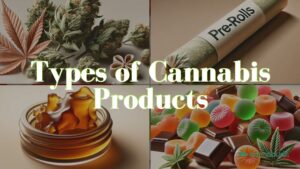 Types of Cannabis Products