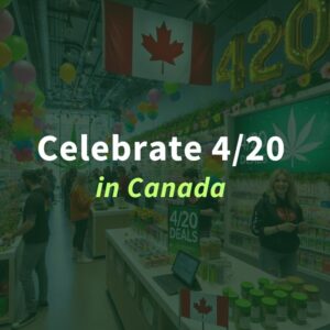 How to Celebrate 4/20 in Canada